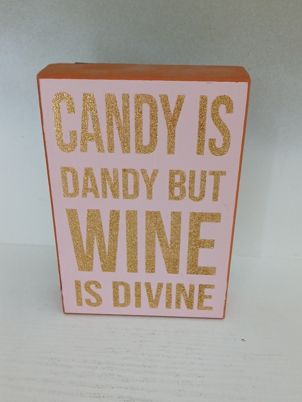 Candy Is Dandy But Wine Is Divine' Decorative Sign